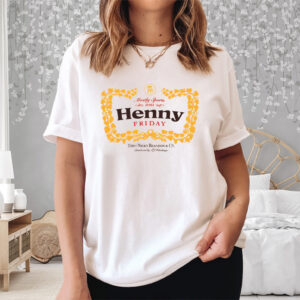 Henny Fridays Shirt