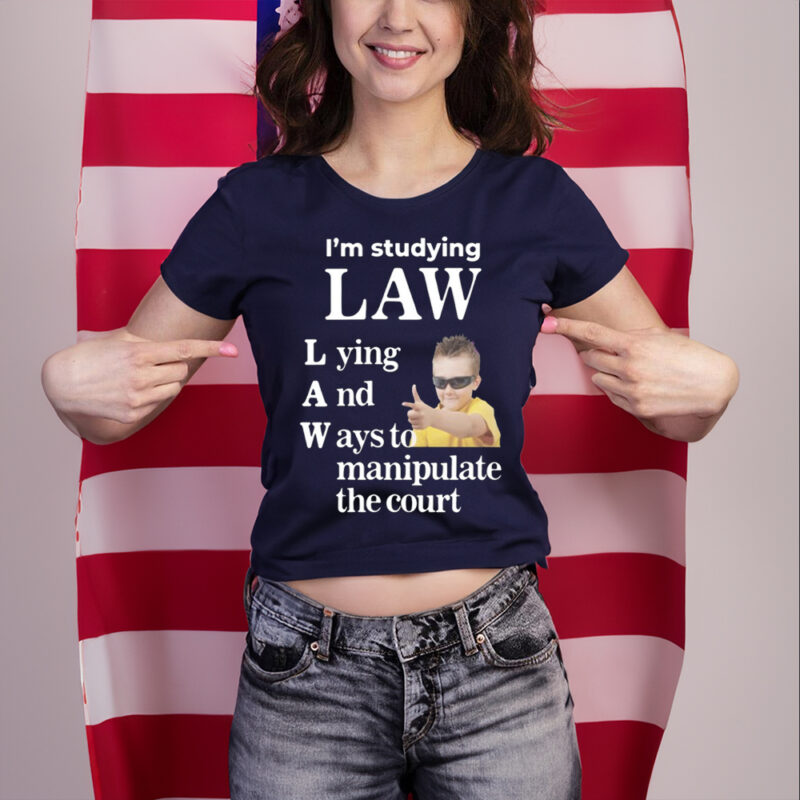 I'm Studying Law Lying And Ways To Manipulate The Court Shirt