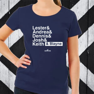 Lester & Andrea & Dennis & Josh & Keith & Blayne TShirt