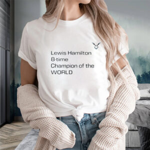 Lewis Hamilton 8 Time Champion Of The World T-Shirts