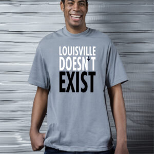 Louisville Doesn’t Exist Aaron Bradshaw Shirts