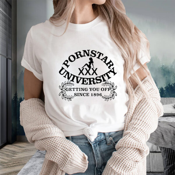 Pornstar University Getting You Off Since 1896 T-Shirts