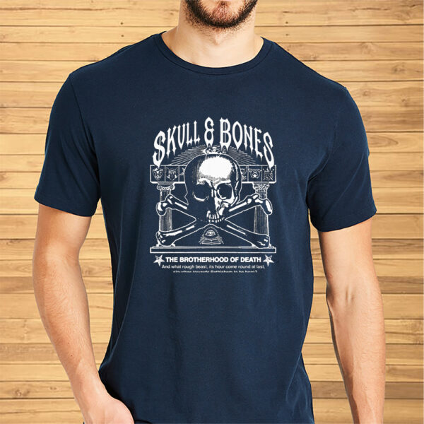 Skull Bones The Brotherhood Of Death Shirt