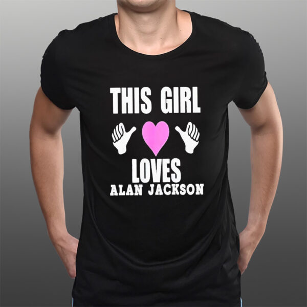 This Girl Loves Alan Jackson T-Shirts