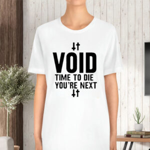 Void Time To Die You’re Next TShirt