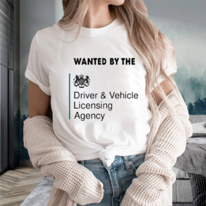 Wanted By The Driver Vehicle Licensing Agency T-Shirts