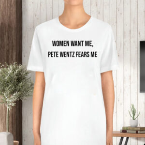 Women Want Me Pete Wentz Fears Me TShirt