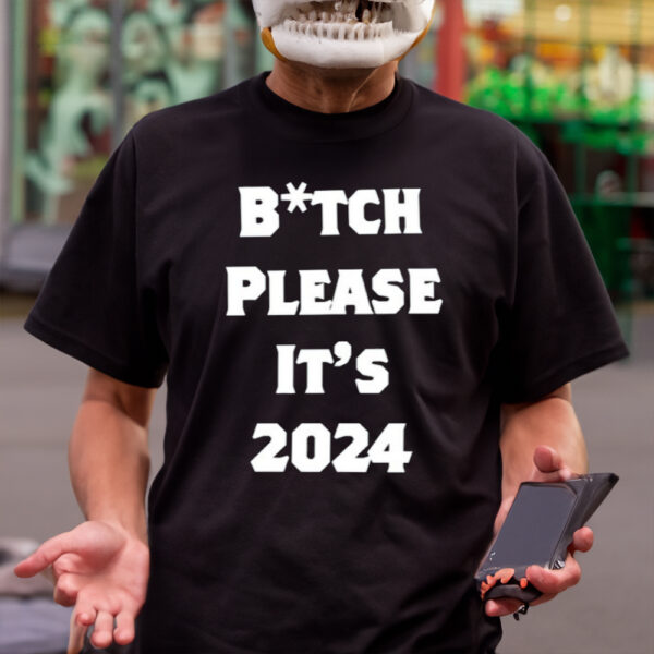 Bitch Please It’s 2024-Unisex T-Shirts