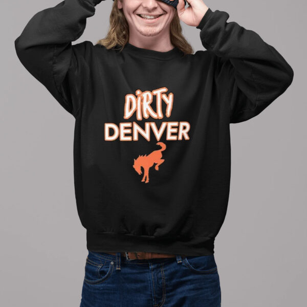 Dirty Denver Your Team Is Just Soft Shirt2