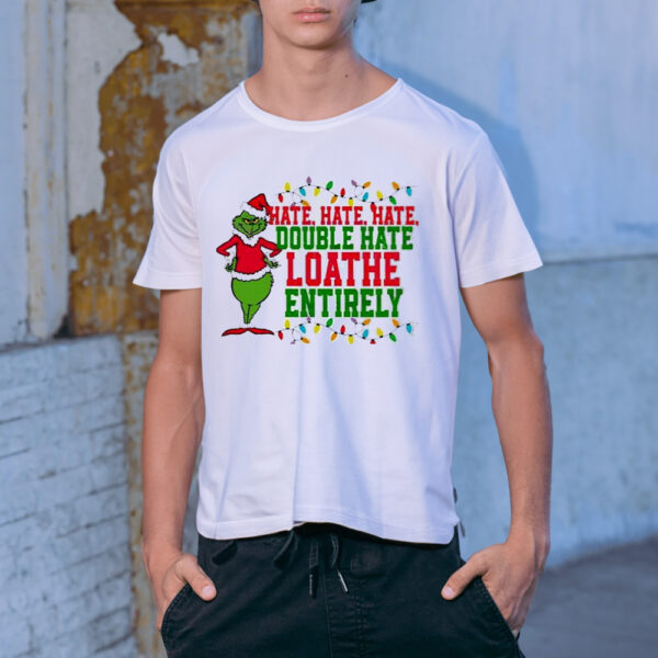 Grinch Hate Hate Hate Double Hate Shirt