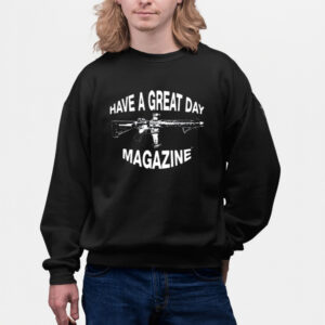 Have A Great Day Magazine Gun Shirts