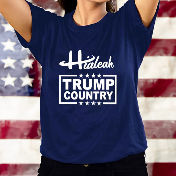 Hialeah Is Trump Country T-Shirts