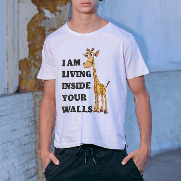 I Am Living Inside Your Walls Shirt