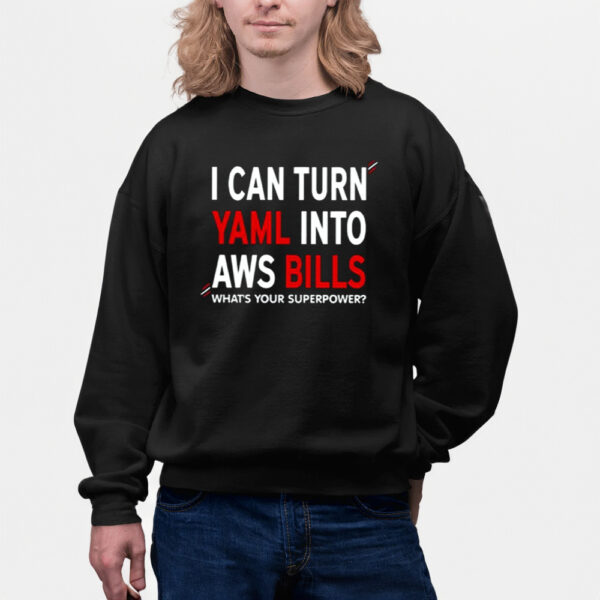 I Can Turn Yaml Into Aws Bills Shirts