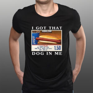 I Got That Dog In Me Keep 150 Dank Meme T-Shirts