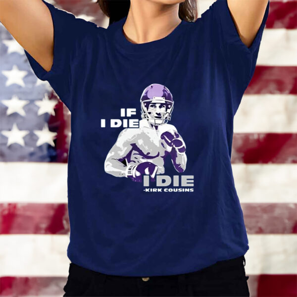 If I Die I Die Kirk Cousins Unisex T-Shirts