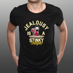 Jealousy Is A Stinky Cologne T-Shirts