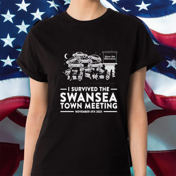 Nunc Est Bibendum I Survived The Swansea Town Meeting Shirt