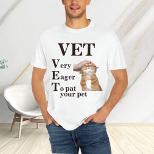 Original Vet Very Eager To Pat Your Pet T-Shirts