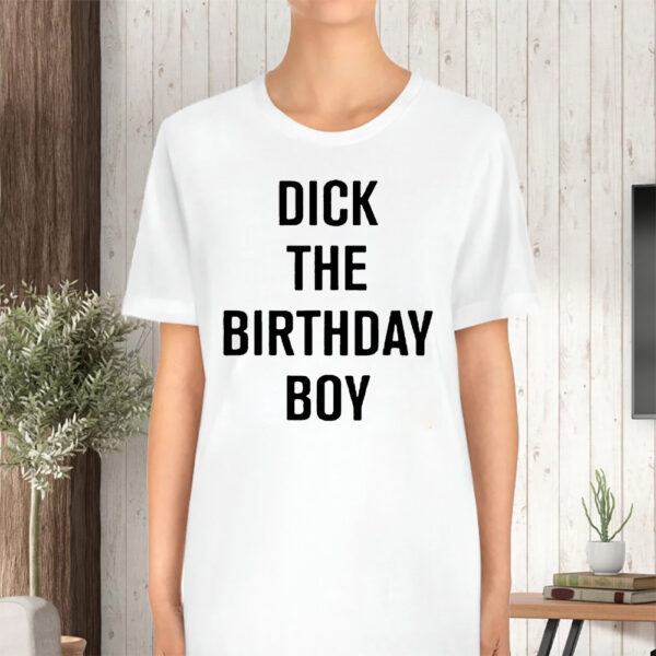 Rich Evans Dick The Birthday Boy TShirt