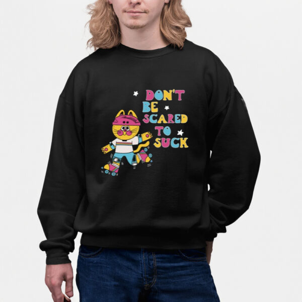 Shirt Don't Be Scared To Suck By Pinkgabbercat-Unisex T-Shirts