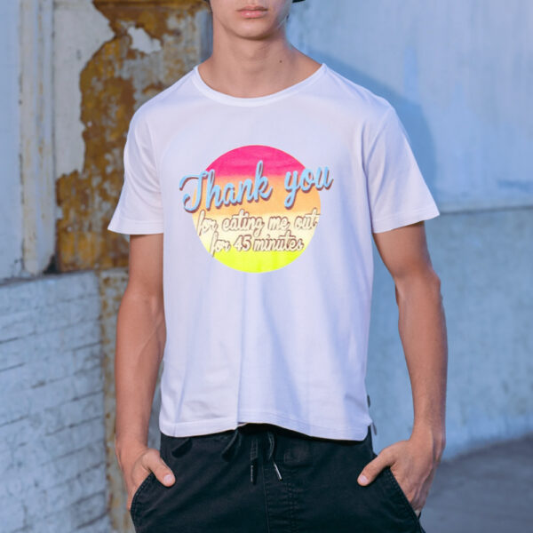 Shirt Omighty Thank You For Eating Me Out For 45 Minutes-Unisex T-Shirt