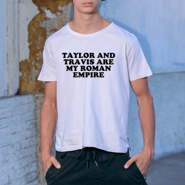 Shirt Shopellesong Taylor And Travis Are My Roman Empire-Unisex T-Shirt