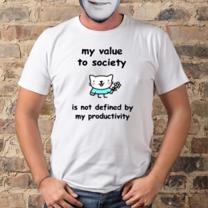 Stinky Katie My Value To Society Is Not Defined By Productivity-Unisex T-Shirts