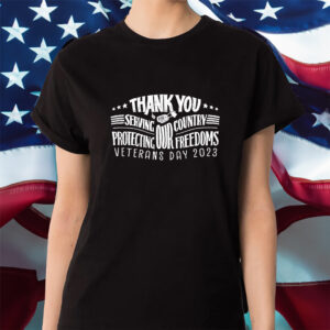 Thank You For Servving Our Country Protecting Our Freedoms Veterans Day 2023 Shirt