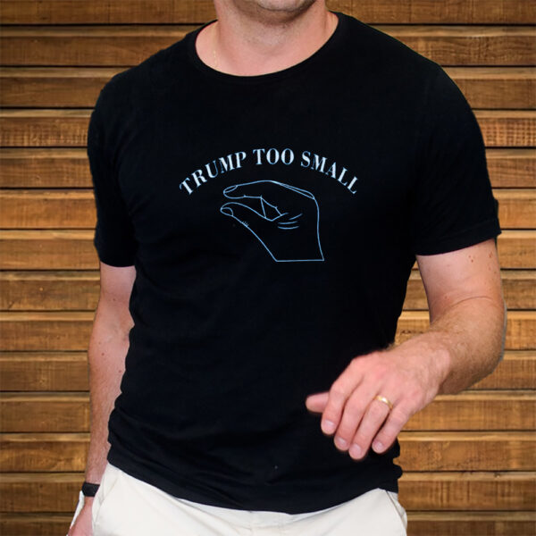 Trump Too Small Shirt