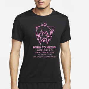 Born To Meow World Is A 3 Shirt4