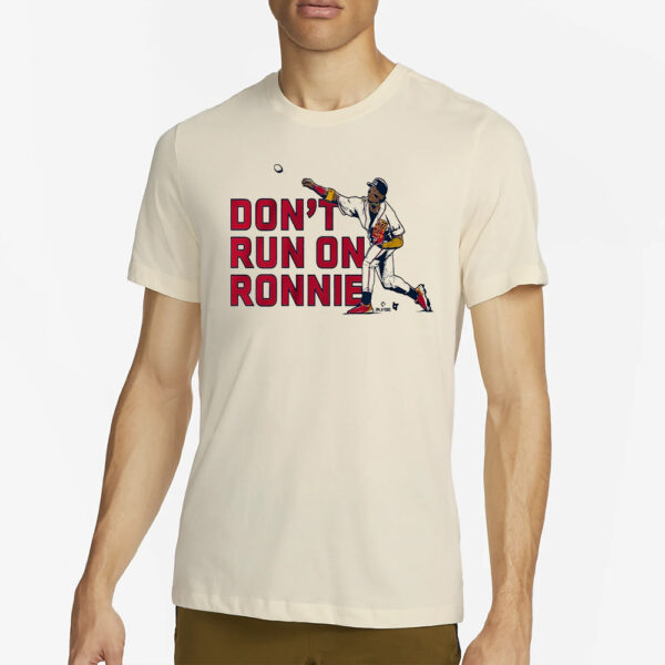 Don’t Run on Ronald Acuña Jr T-Shirt4