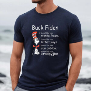 Dr Seuss Buck Fiden I Do Not Like Your Mental Haze Shirt1