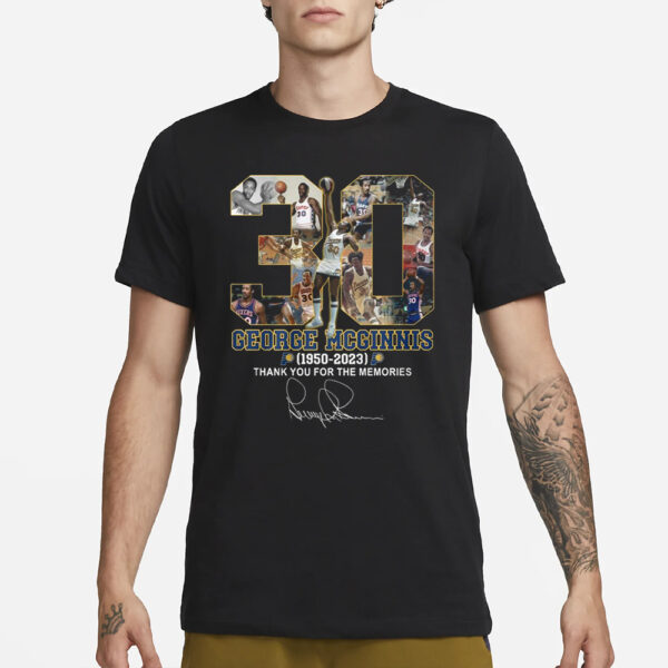 George McGinnis 1950 – 2023 Thank You For The Memories T-Shirt3