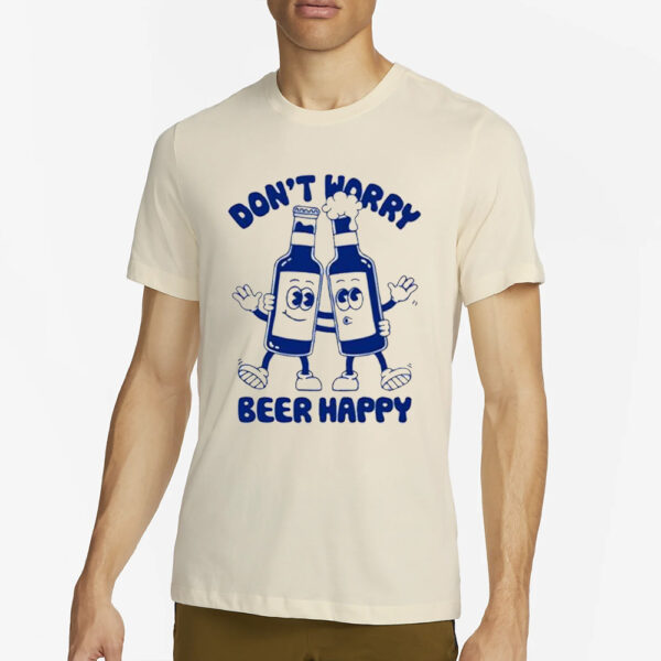 Goodie Works Don’t Worry Beer Happy T-Shirt2