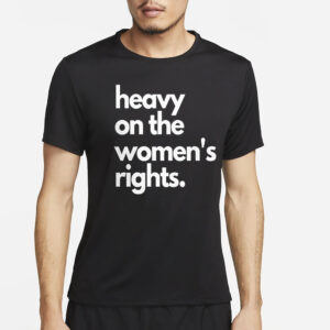 Harry A Dunn Heavy On The Women’s Rights T-Shirt2