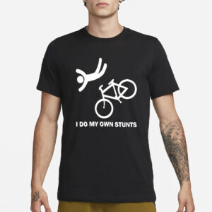 I Do My Own Stunts Shirt1