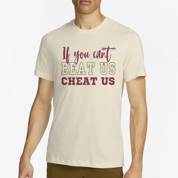 If You Can’t Beat Us Cheat Us Florida State Seminoles Football T-Shirt1