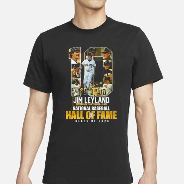 Jim Leyland Pittsburgh Pirates 1986 – 1996 National Baseball Hall Of Fame Class Of 2024 T-Shirt