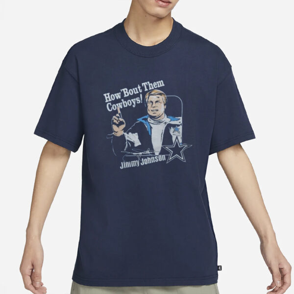 Jimmy Johnson How ‘Bout Them Cowboys T-Shirt