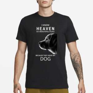 Keanu Reeves I Know Heaven Is A Beautiful Place Because They Have My Dog T-Shirt3