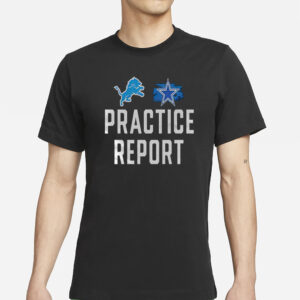 Lions vs Cowboys Practice Report T-Shirt