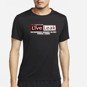 Liveleak Scarring Minds Alike Since 2006 Shirt-Unisex T-Shirt4