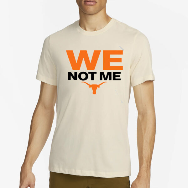 Longhorns We Not Me T-Shirt1