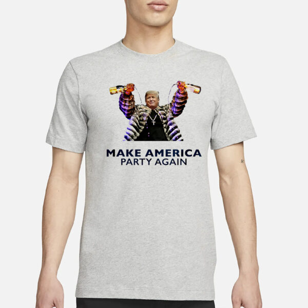 Make America Party Again T-Shirt1