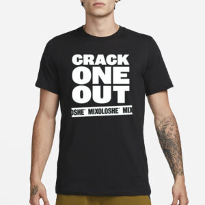 Mixoloshe Crack One Out T-Shirt3