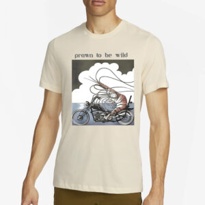 Prawn To Be Wild Shrimp Riding Motorbike Shirt2