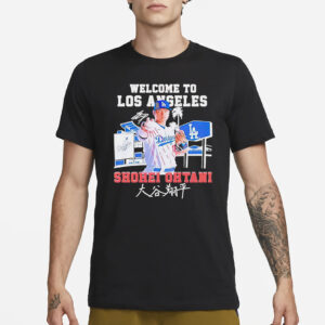 Shohei Ohtani Welcome To LA Dodgers Signature Shirt1