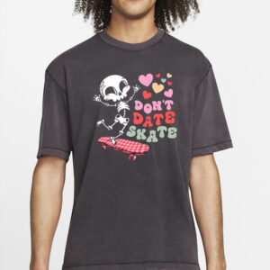 Skull Valentine Don’t Date Skate T-Shirt2