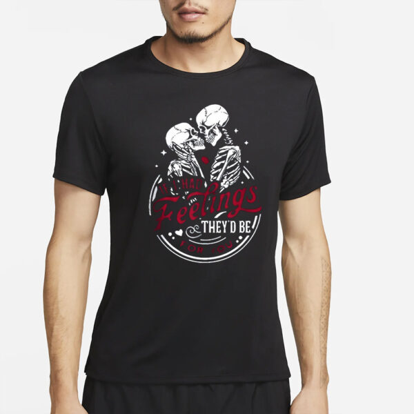 Skull Valentine If I Had Feelings They’d Be For You T-Shirt2